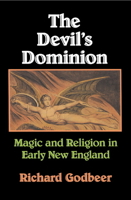 The Devil's Dominion: Magic and Religion in Early New England 0521466709 Book Cover