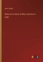 Notes of a Course of Nine Lectures on Light 3382805995 Book Cover