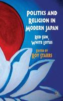 Politics and Religion in Modern Japan: Red Sun, White Lotus 0230240739 Book Cover