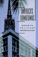 America's Downtowns: Growth, Politics and Preservation 0471144991 Book Cover