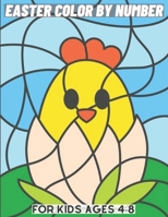 Easter Color By Number: Coloring Book For Kids Ages 4-8 : Large Print Color by Number for Kids, Teens and Adults for Stress Relief and Relaxation B09TGJJPHK Book Cover