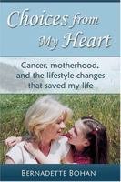 Choices From My Heart: Cancer, Motherhood And The Lifestyle Changes 0007200900 Book Cover