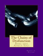 The Chains of Dysfunction: Does This Affect You? 1543119441 Book Cover
