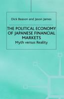 The Political Economy of Japanese Financial Markets: Myths Versus Realities 033357933X Book Cover