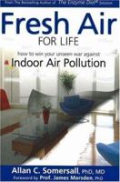 Fresh Air for Life: How to Win Your Unseen War Against Indoor Air Pollution 0973731710 Book Cover