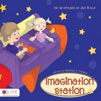 Imagination Station: The Adventures of Jake & Ella 160604575X Book Cover