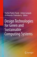 Design Technologies for Green and Sustainable Computing Systems 146144974X Book Cover