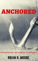 Anchored: Discovering The Power of Sonship 1675301298 Book Cover