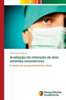 Avaliação da retenção de dois selantes ionoméricos: 6 meses de acompanhamento clínico 6202175885 Book Cover