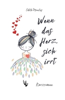 Wenn das Herz sich irrt - Kurzroman: Romantische Dramatik (German Edition) B0DT1LTX8Q Book Cover