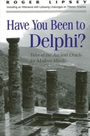 Have You Been to Delphi: Tales of the Ancient Oracle for Modern Minds 0791447820 Book Cover