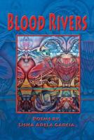 Blood Rivers; Poems of Texture from the Border 1421891344 Book Cover