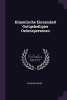 Himmlische Einsamkeit Gottgeheiligter Ordenspersonen 1378370457 Book Cover