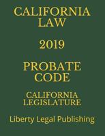 CALIFORNIA LAW 2019 PROBATE CODE: Liberty Legal Publishing 1791925693 Book Cover