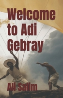 Welcome to Adi Gebray B0FN8D54NX Book Cover
