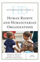 Historical Dictionary of Human Rights and Humanitarian Organizations 1442276177 Book Cover