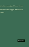 Bulletin archéologique et historique: Tome 13 3563775370 Book Cover