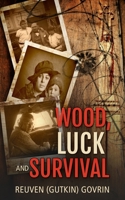 Wood, Luck & Survival 1985356724 Book Cover