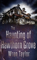 The Haunting of Hawthorn Grove B0BQ5CBLC3 Book Cover