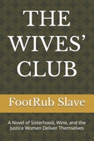 THE WIVES’ CLUB: A Novel of Sisterhood, Wine, and the Justice Women Deliver Themselves B0H3TRRS6X Book Cover