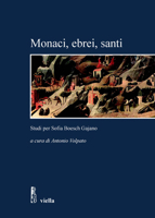 Monaci, ebrei, santi. Studi per Sofia Boesch Gajano. Atti delle Giornate di studio (Roma, 17-19 febbraio 2005) 8883342550 Book Cover
