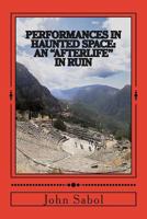 Performances in Haunted Space: An "Afterlife" in Ruin 1501079654 Book Cover