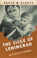 The Siege of Leningrad 1941–1944: 900 Days of Terror 184044083X Book Cover