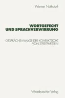 Wortgefecht Und Sprachverwirrung: Gesprachsanalyse Der Konfliktsicht Von Streitparteien 3531127543 Book Cover