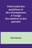 Petit traité des punitions et des récompenses à l'usage des maîtres et des parents (French Edition) 9357957499 Book Cover