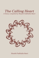 The Calling Heart: A Litany compiled by Shaykh Fadhlalla Haeri 1776490134 Book Cover
