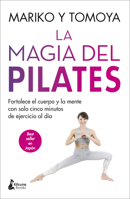 La magia del pilates: Fortalece el cuerpo y la mente con solo cinco minutos de ejercicio al día 8416788839 Book Cover