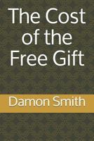 The Cost of the Free Gift 1492150657 Book Cover