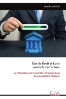 État de Droit et Lutte contre le Terrorisme: Les Structures de Contrôle et Enjeux de la Responsabilité Étatique (French Edition) 999934206X Book Cover