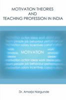 Motivation Theories and Teaching Profession in India 1482811936 Book Cover