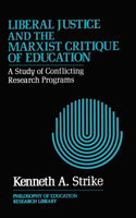 Liberal Justice and the Marxist Critique of Education: A Study of Conflicting Research Programs (Philosophy of Education Research Library) 0415900905 Book Cover
