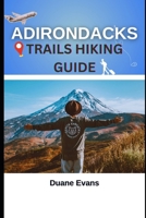 ADIRONDACKS TRAILS HIKING GUIDE B0DYBHRND4 Book Cover