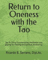 Return to Oneness with the Tao: Commentaries, Meditation and Qigong for Healing and Spiritual Awakening 0987781960 Book Cover