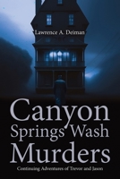 Canyon Springs Wash Murders: Continuing Adventures of Trevor and Jason 1662430663 Book Cover