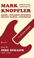 Mark Knopfler (Band 1, Dire Straits) - das 552 Seiten starke Buch!: Barde, Gitarren-Mystiker, Melody Maker, Superstar - Mark Knopflers phänomenale Karriere (Analyse eines Lebenswerks) (German Edition) 3384493052 Book Cover