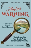 Amber Warning: A Scottish Island Cosy Mystery (The Highland Mysteries) 1918260117 Book Cover