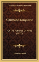Christabel Kingscote: Or The Patience Of Hope 0526128429 Book Cover