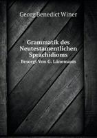 Grammatik des Neutestamentlichen Sprachidioms Besorgt Von G. Lünemann 5519086184 Book Cover