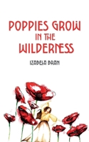 Poppies Grow in the Wilderness 1835842186 Book Cover
