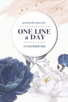 Gratitude Journal One Line a Day A 5-Year Memory Book: 5-Year Gratitude Journal 5-Year Diary Floral Notebook for Keepsake Memories and Journaling 1695708245 Book Cover