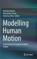 Modelling Human Motion: From Human Perception to Robot Design 3030467317 Book Cover