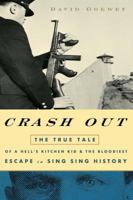 Crash Out: the True Tale of a Hell's Kitchen Kid and the Bloodiest Escape in Sing Sing History 1400054699 Book Cover
