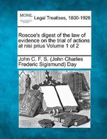 Roscoe's digest of the law of evidence on the trial of actions at nisi prius Volume 1 of 2 124005694X Book Cover