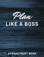 Plan Like a Boss: Daily Appointment Book 1657370186 Book Cover