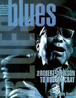 The Blues: From Robert Johnson to Robert Cray 0028648862 Book Cover