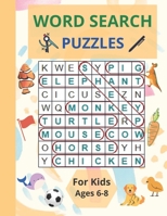 WORD SEARCH PUZZLES FOR KIDS AGES 6-8: Workbook Size 8.5'' X 11'' 57 Pages B08928MH15 Book Cover